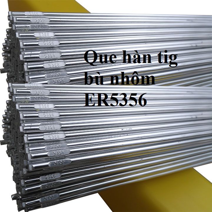 Que Hàn TIG Nhôm 5356. Đặc Điểm, Ứng Dụng Kỹ Thuật Và Địa Chỉ Mua hàng uy tín